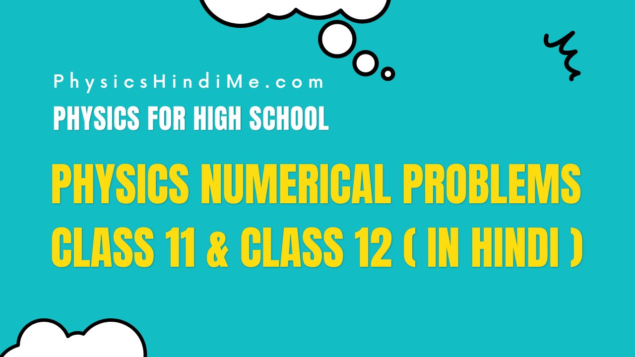Physics Numerical problems class 11 & class 12 ( in Hindi )